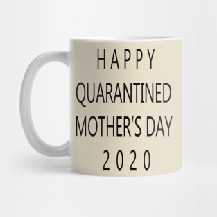 happy quarantined mothers day Mug